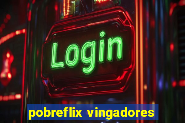 pobreflix vingadores